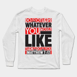 Matthew 7:12 Whatever Long Sleeve T-Shirt